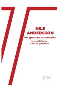 Le capitalisme, c'est la guerre. Vol. 2. Les guerres annoncées