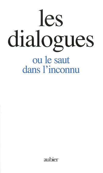 Les Dialogues ou Le saut dans l'inconnu