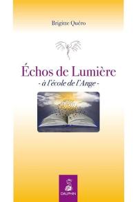 Echos de lumière : à l'école de l'ange