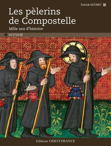 Les pèlerins de Compostelle : mille ans d'histoire