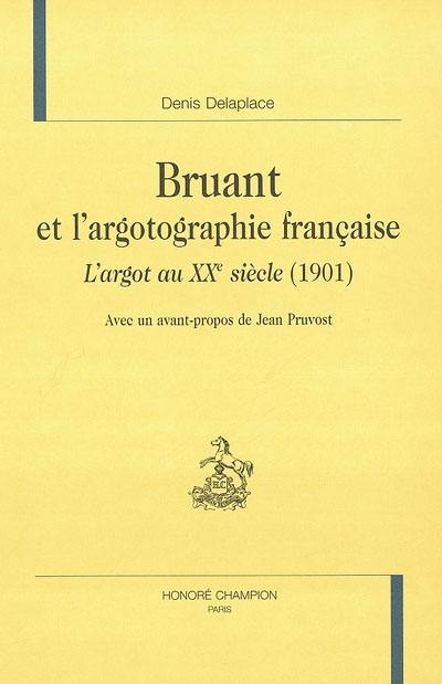 Bruant et l'argotographie française : L'argot au XXe siècle (1901)