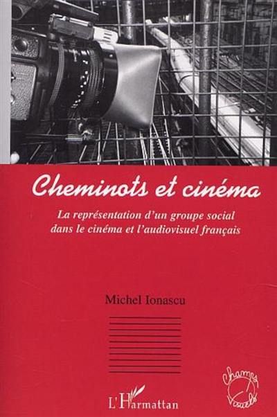 Cheminots et cinéma : la représentation d'un groupe social dans le cinéma et l'audiovisuel