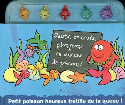 Sauts, courses, plongeons et queues de poisson !