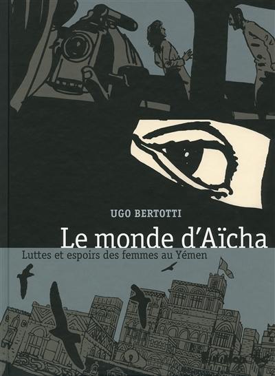 Le monde d'Aïcha : luttes et espoirs des femmes au Yémen