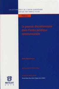 Le pouvoir discrétionnaire dans l'ordre juridique communautaire