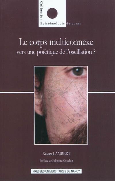 Le corps multiconnexe : vers une poïétique de l'oscillation ?