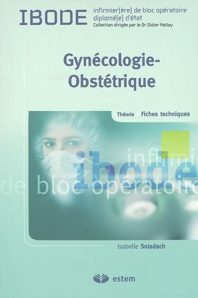 Gynécologie-obstétrique : théorie + fiches techniques