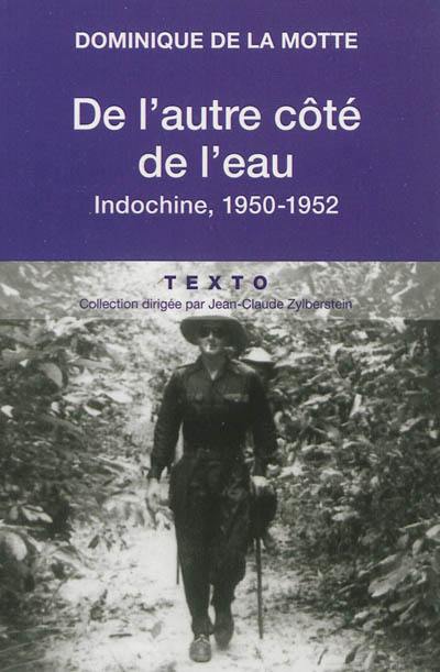 De l'autre côté de l'eau : Indochine 1950-1952