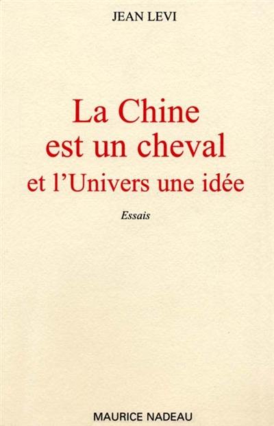 La Chine est un cheval et l'univers une idée