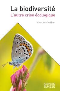 La biodiversité : l'autre crise écologique