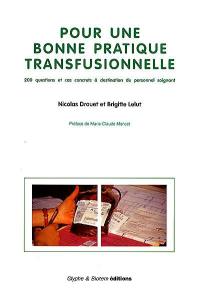 Pour une bonne pratique transfusionnelle : 200 questions et cas concrets à destination du personnel soignant