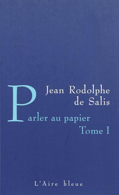 Parler au papier : carnets 1981-1983. Vol. 1