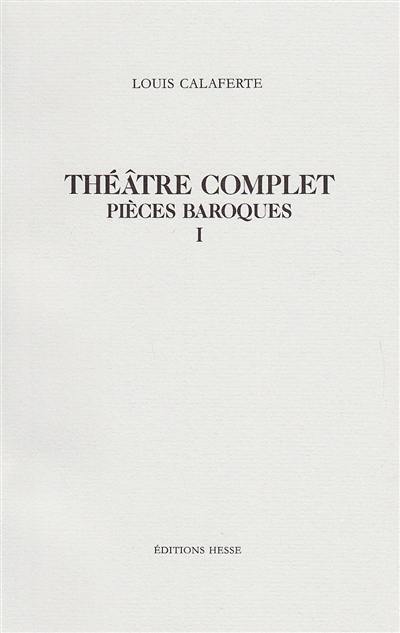 Théâtre complet. Vol. 2. Pièces baroques 1