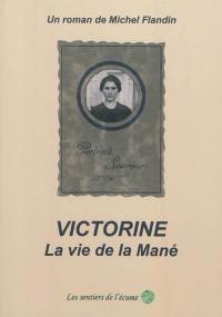 Victorine : la vie de la Mané