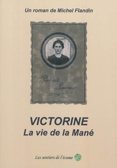 Victorine : la vie de la Mané