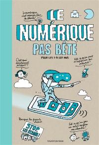 Le numérique pas bête : pour les 7 à 107 ans