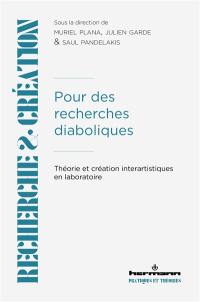 Pour des recherches diaboliques : théorie et création interartistiques en laboratoire