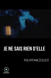 Je ne sais rien d'elle