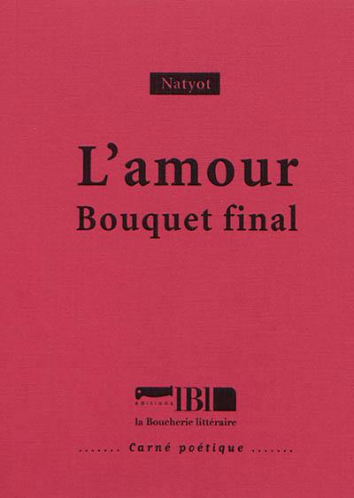 L'amour : bouquet final