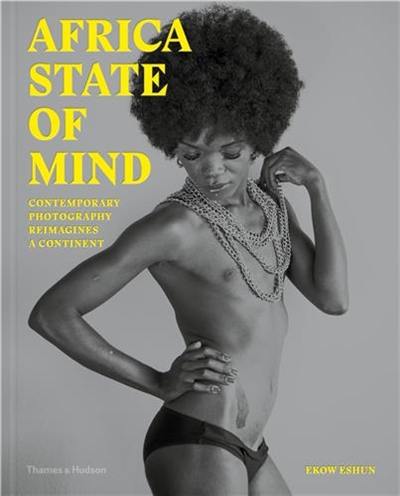 Africa State of Mind (Hardback) : Contemporary Photography Reimagines a Continent