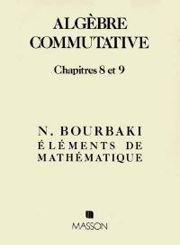 Algèbre commutative : chap. 8 et 9, dimension, anneaux locaux noethériens complets