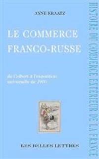 Le commerce franco-russe : concurrence et contrefaçons de Colbert à 1900