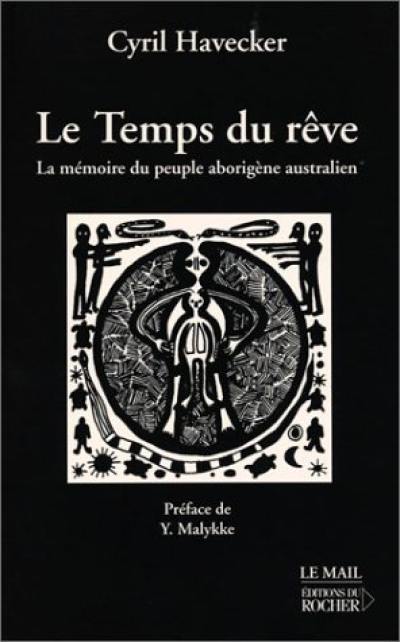 Le temps du rêve : la mémoire du peuple aborigène australien