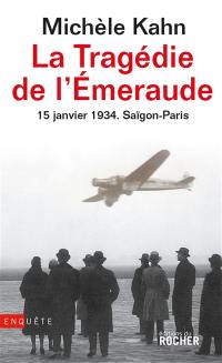 La tragédie de l'Emeraude : 15 janvier 1934, Saigon-Paris