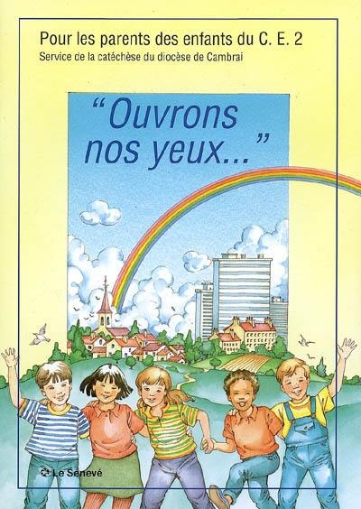 Ouvrons nos yeux : pour les parents des enfants du CE2