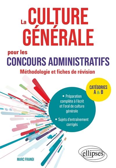 La culture générale pour les concours administratifs : méthodologie et fiches de révision : catégories A & B