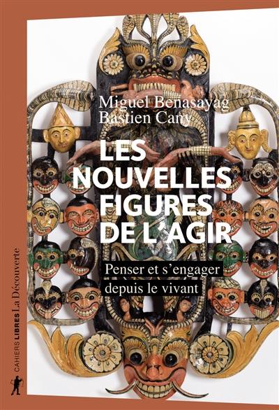 Les nouvelles figures de l'agir : penser et s'engager depuis le vivant