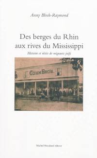 Des berges du Rhin aux rives de Mississippi : histoire et récits de migrants juifs