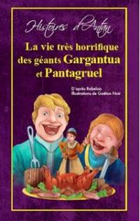 La vie très horrifique des géants Gargantua et Pantagruel