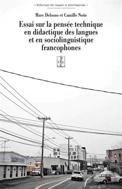 Essai sur la pensée technique en didactique des langues et en sociolinguistique francophones