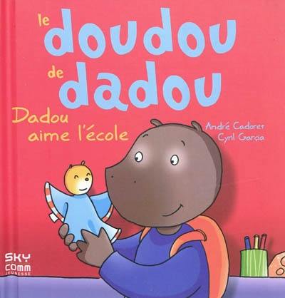 Le doudou de Dadou. Dadou aime l'école