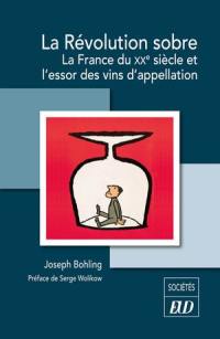 La révolution sobre : la France du XXe siècle et l'essor des vins d'appellation