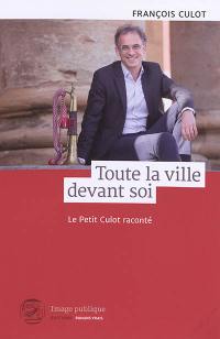 Toute la ville devant soi : le petit Culot raconté