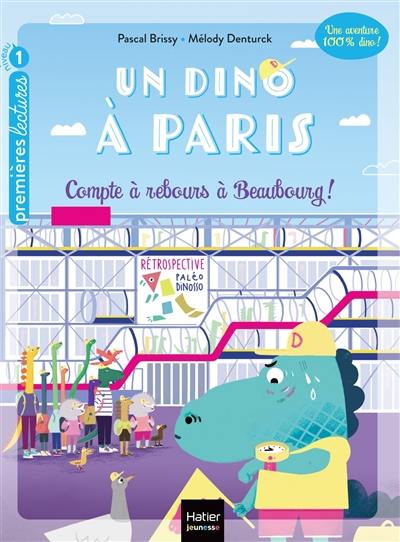 Un dino à Paris. Vol. 2. Compte à rebours à Beaubourg !