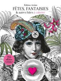 Fêtes, fantaisies : & autres folies à colorier