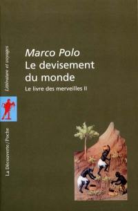 Le devisement du monde : le livre des merveilles. Vol. 2