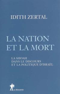 La nation et la mort : la Shoah dans le discours et la politique d'Israël