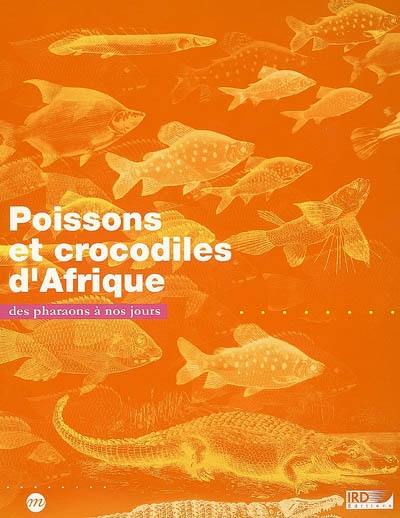 Poissons et crocodiles d'Afrique : des pharaons à nos jours