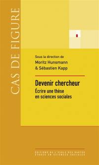 Devenir chercheur : écrire une thèse en sciences sociales