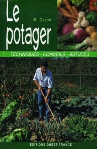 Le potager : techniques, conseils, astuces