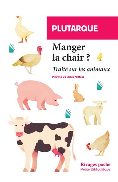 Manger la chair ? : traité sur les animaux