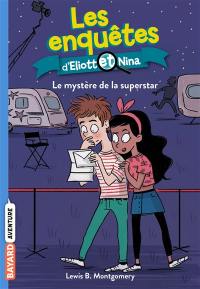 Les enquêtes d'Eliott et Nina. Vol. 10. Le mystère de la superstar