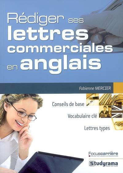 Rédiger ses lettres commerciales en anglais : conseils de base, vocabulaire clé, lettres types