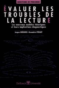 Evaluer les troubles de la lecture : les nouveaux modèles théoriques et leurs implications diagnostiques