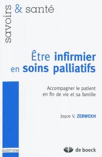 Etre infirmier en soins palliatifs : accompagner le patient en fin de vie et sa famille