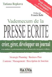 Vade-mecum de la presse écrite : créer, gérer, développer un journal et en améliorer le professionnalisme dans les démocraties émergentes et ailleurs : strategic planning, business plan, contenu, management, description de fonction